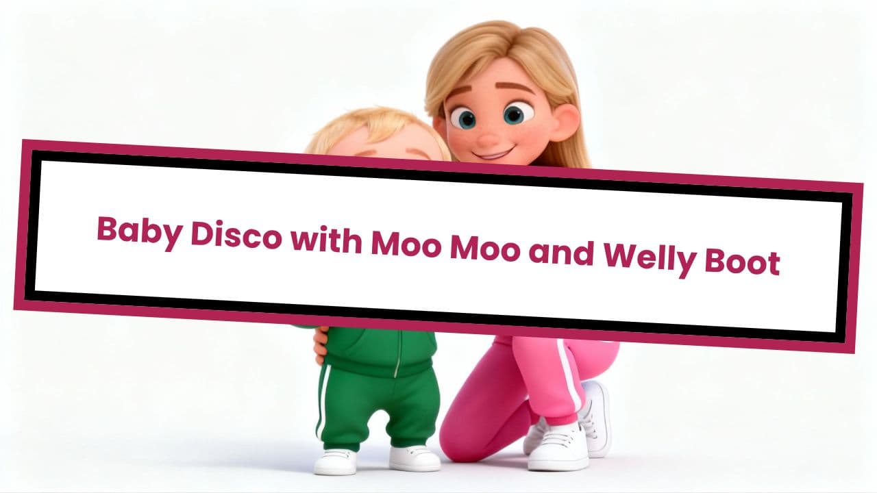 Baby Disco with Moo Moo and Welly Boot
