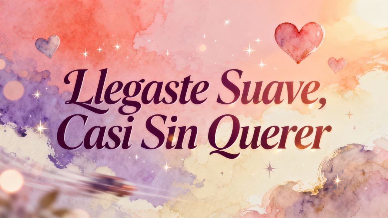 Llegaste Suave, Casi Sin Querer