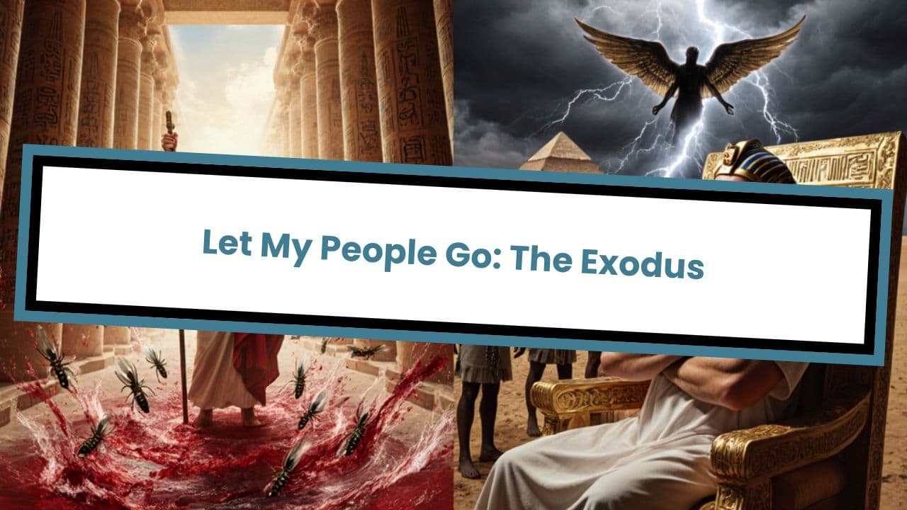 Let My People Go: The Exodus