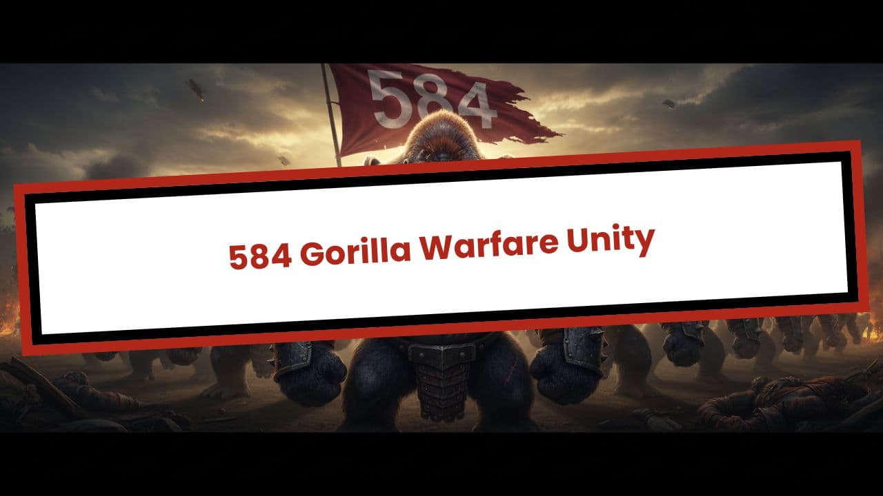 584 Gorilla Warfare Unity