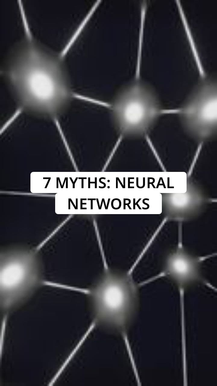 7 Myths Busted About Neural Networks