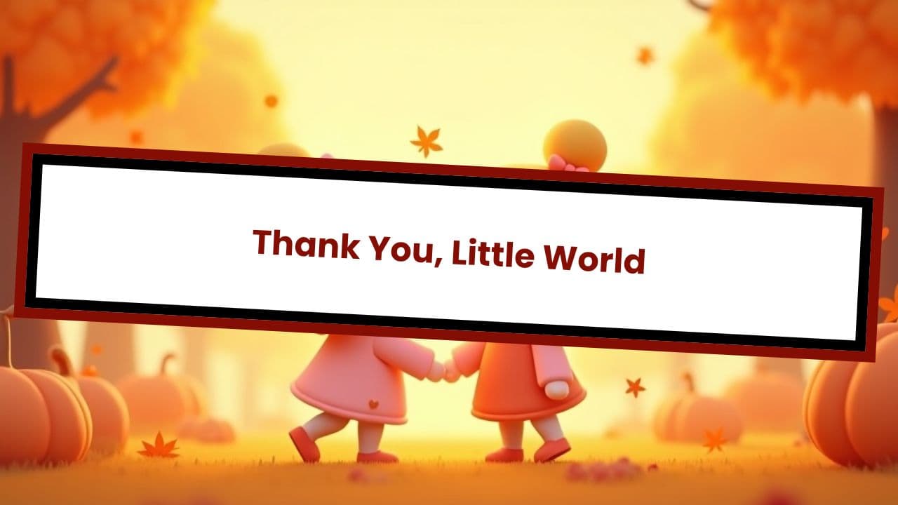 Thank You, Little World