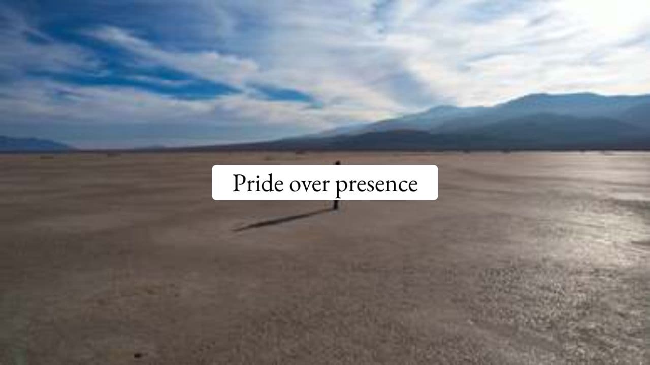 Pride over Presence: A Biblical Reflection