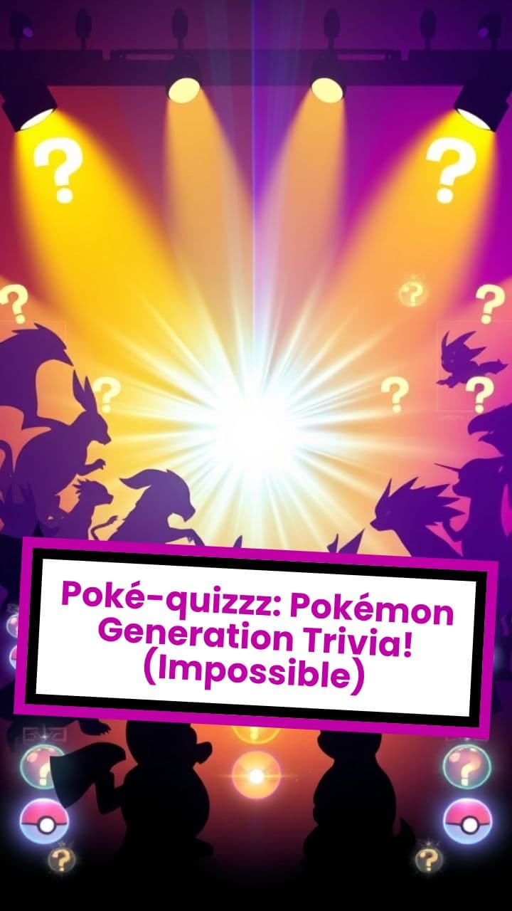 Poké-quizzz: Pokémon Generation Trivia! (Impossible)