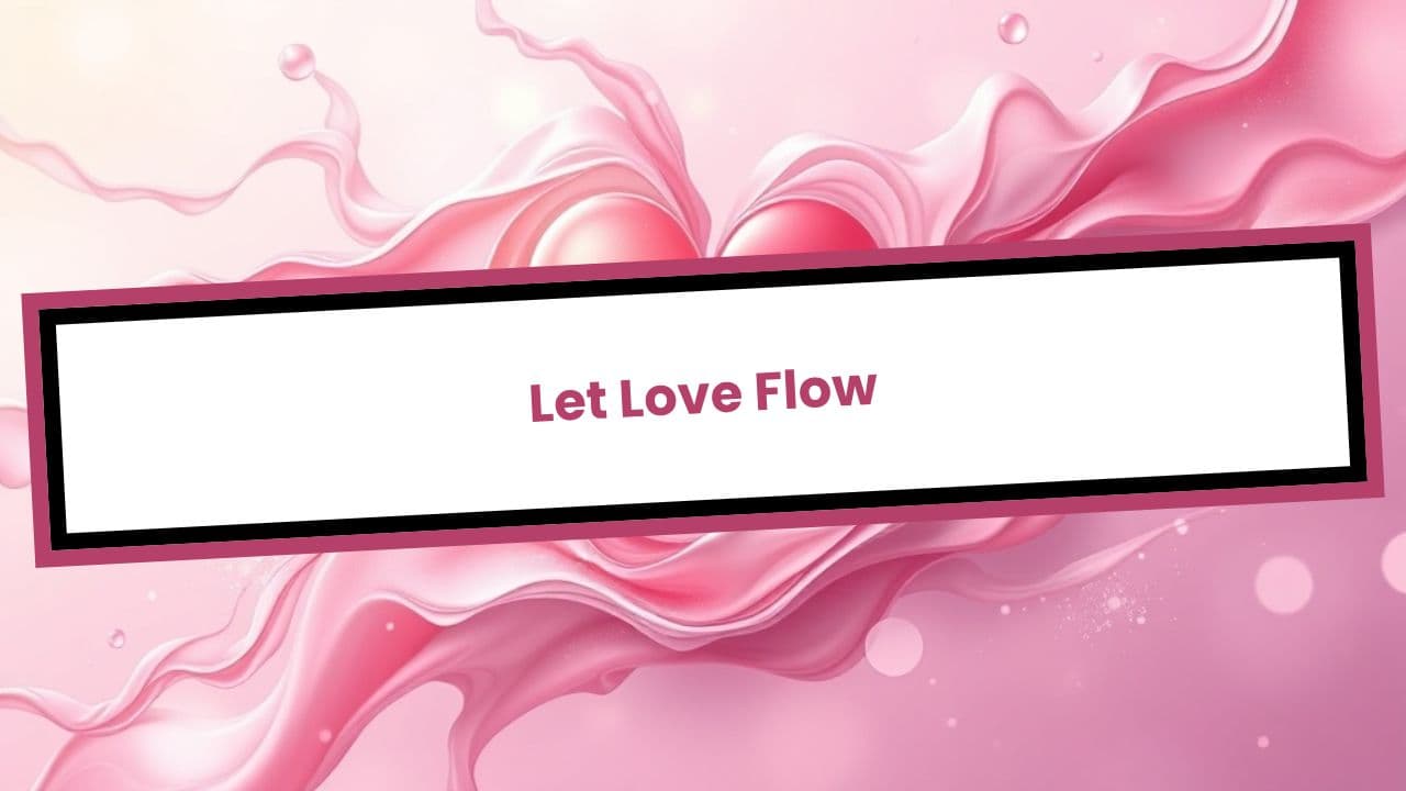 Let Love Flow
