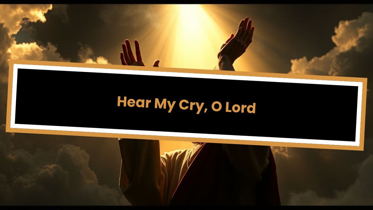 Psalm 17: Hear My Cry, O Lord