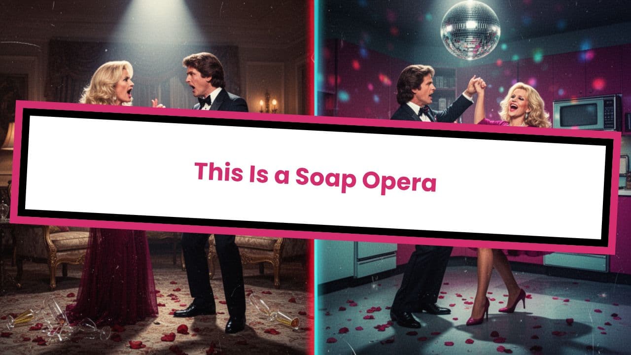 This Is a Soap Opera