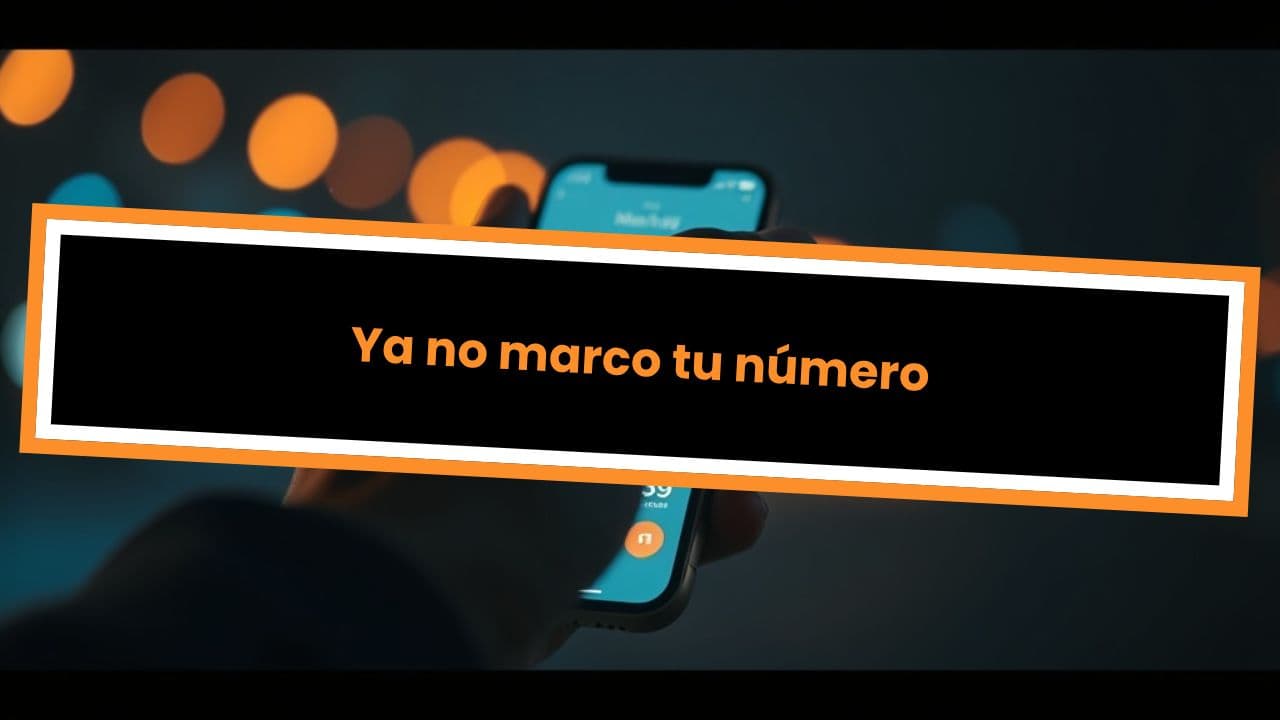 Ya no marco tu número