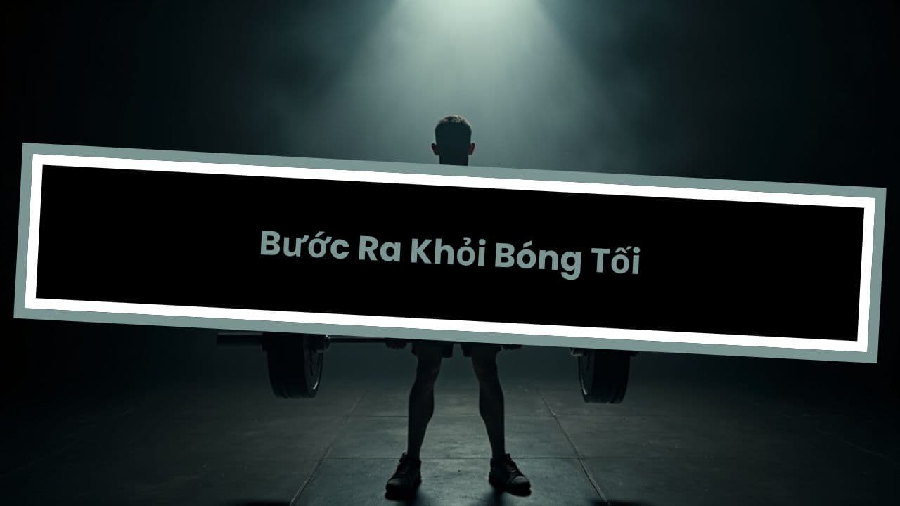 Bước Ra Khỏi Bóng Tối