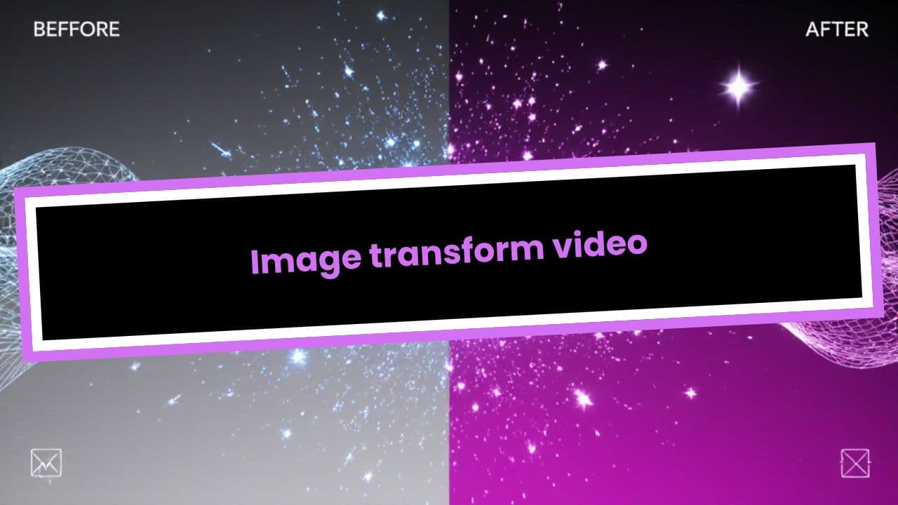 Image transform video