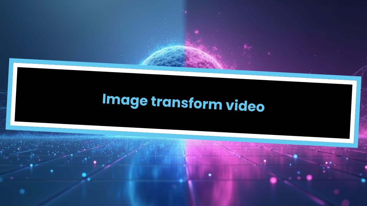 Image transform video