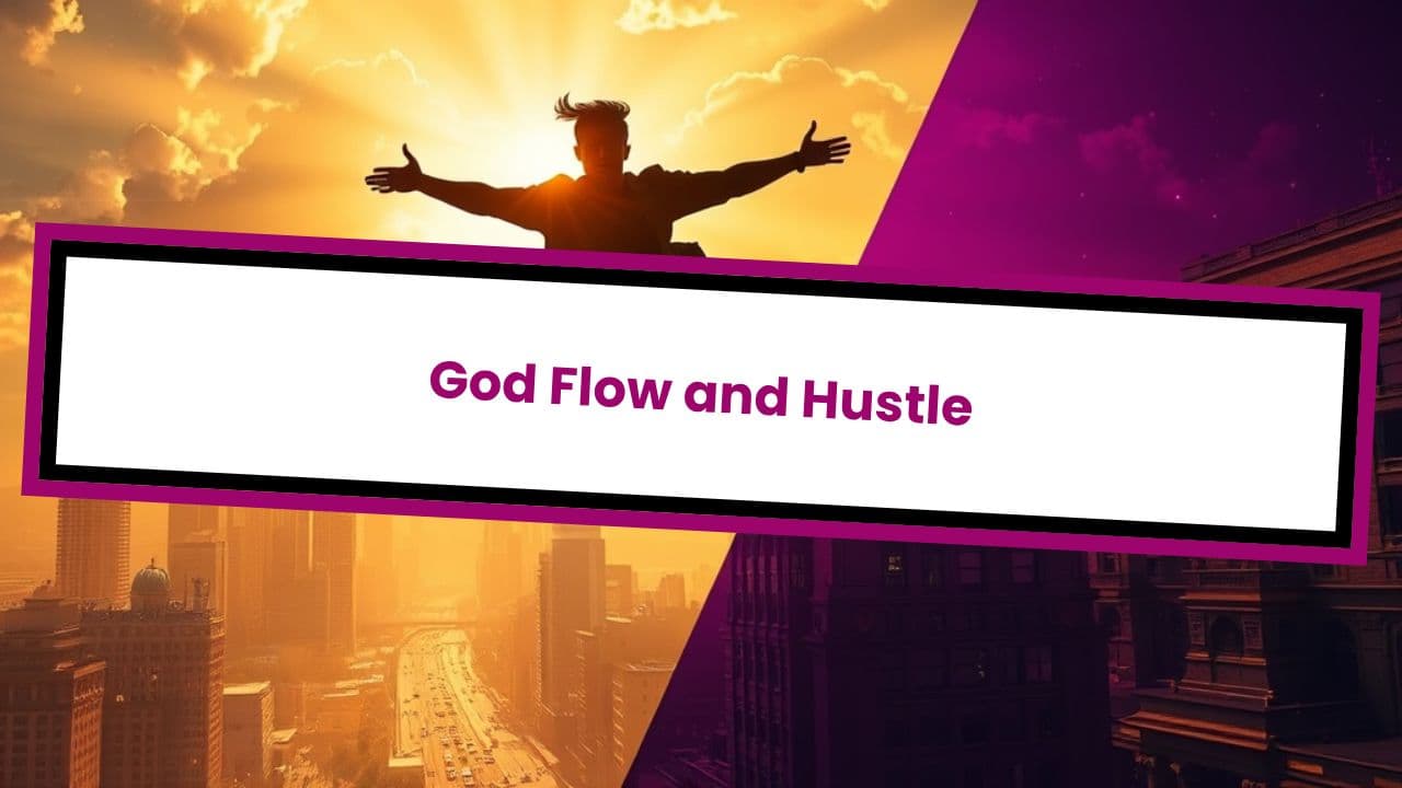 God Flow and Hustle