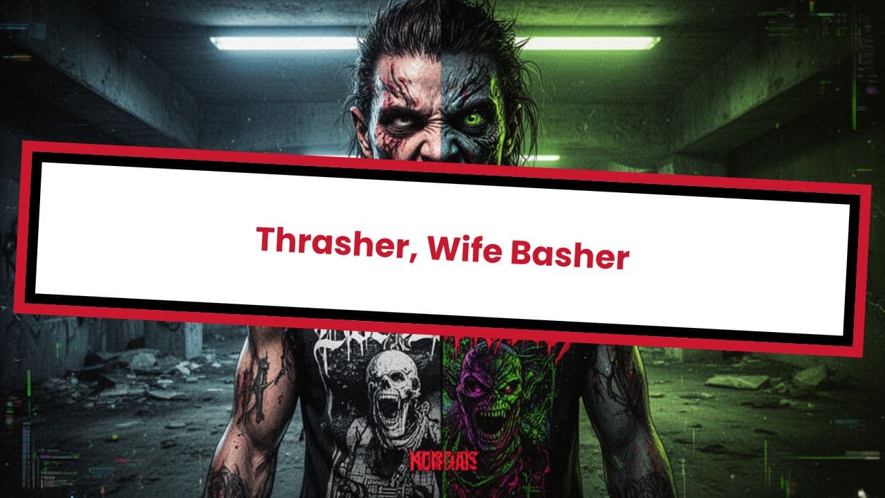 Thrasher, Wife Basher