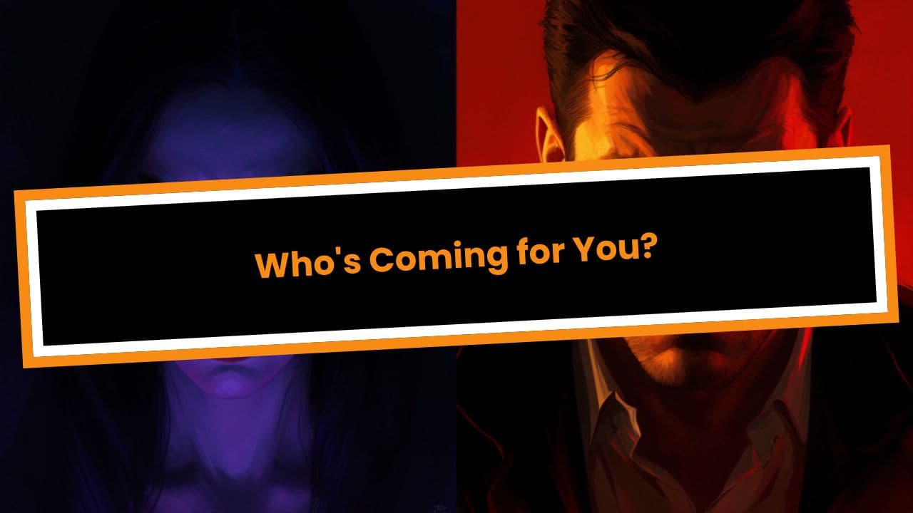 Who's Coming for You?