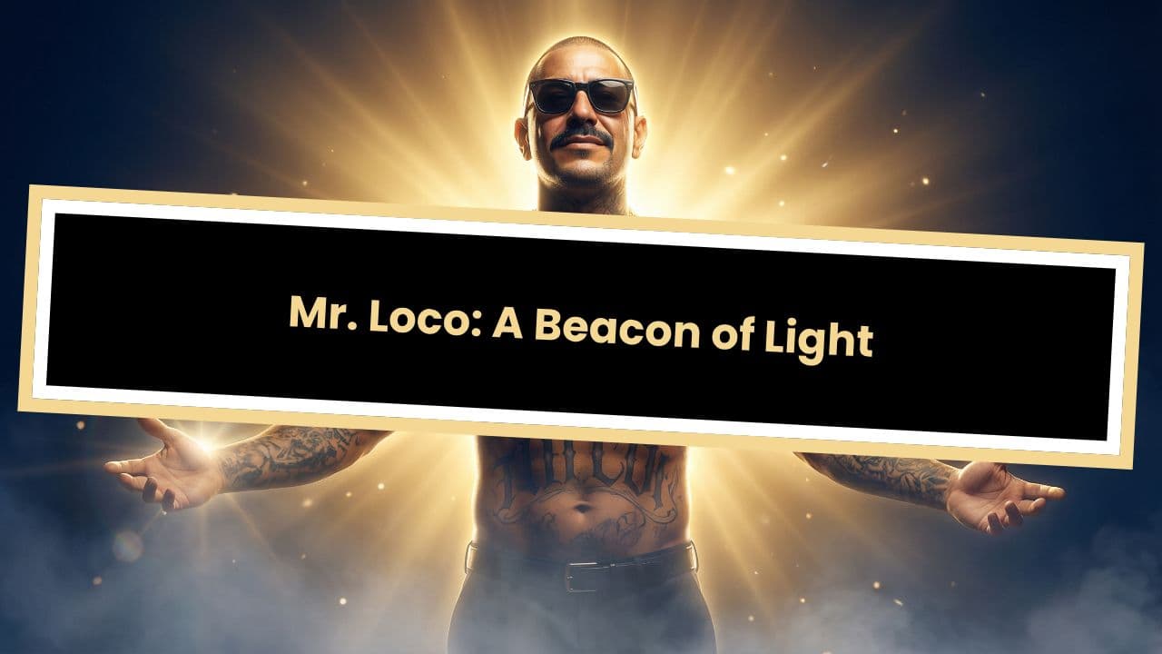 Mr. Loco: A Beacon of Light