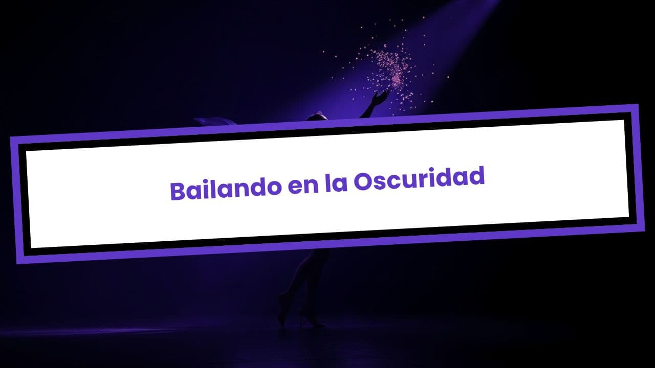 Bailando en la Oscuridad