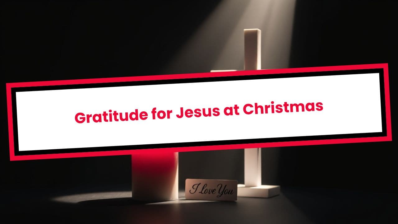 Gratitude for Jesus at Christmas