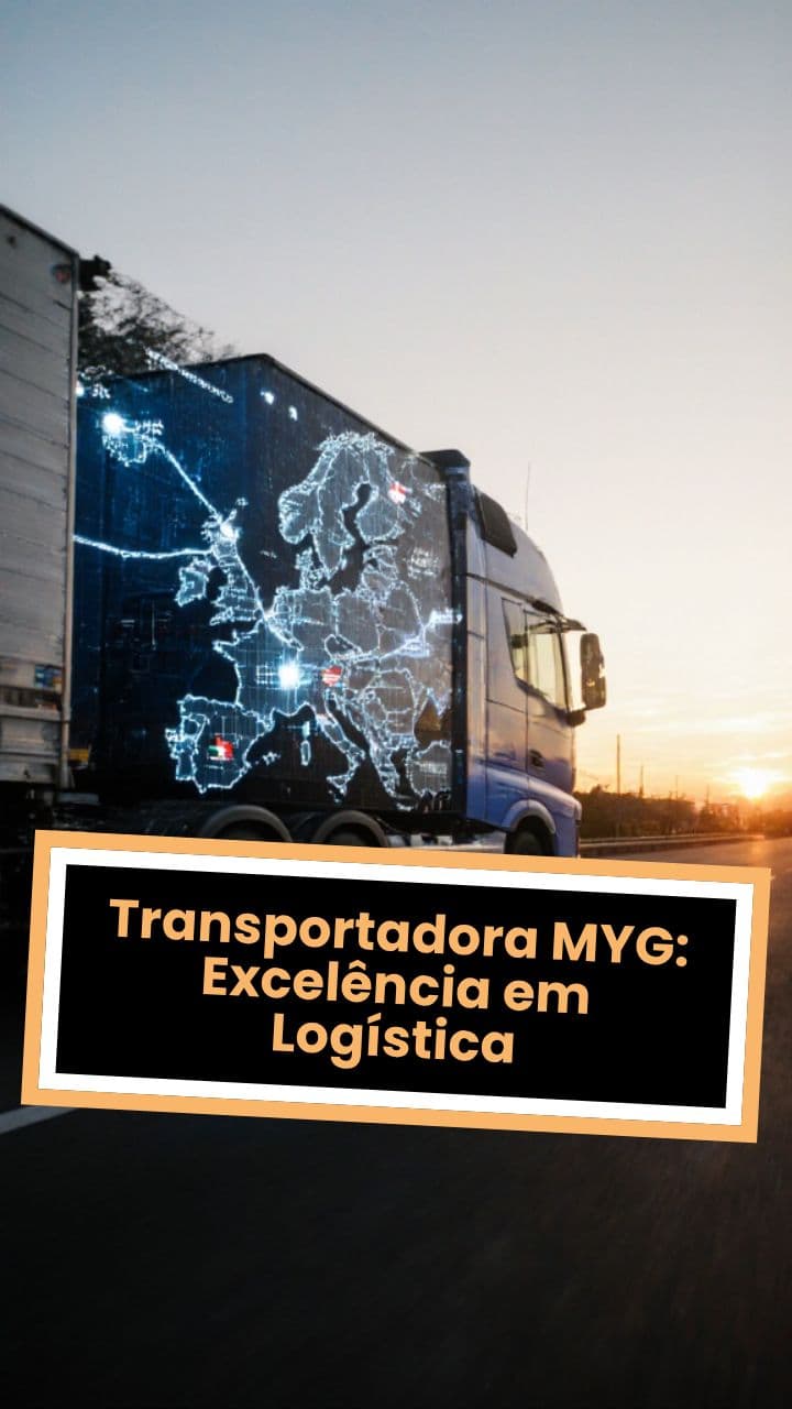 Transportadora MYG: Excelência em Logística
