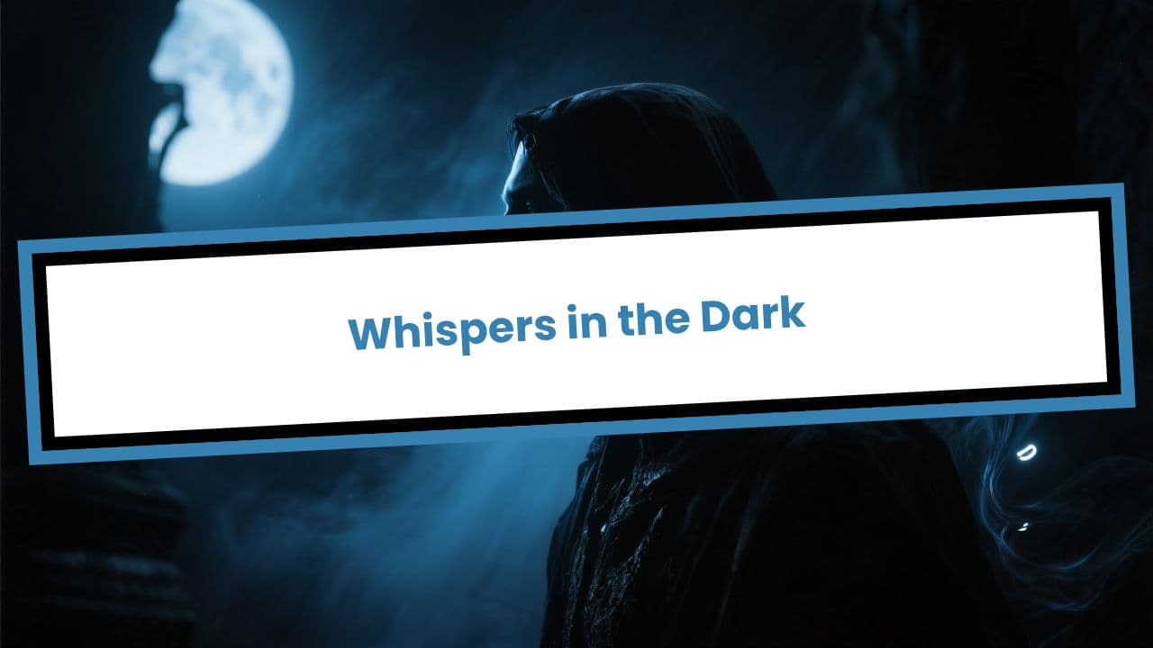 Whispers in the Dark