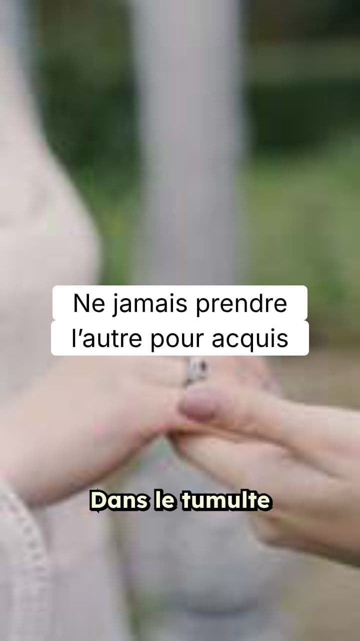 Ne jamais prendre l’autre pour acquis