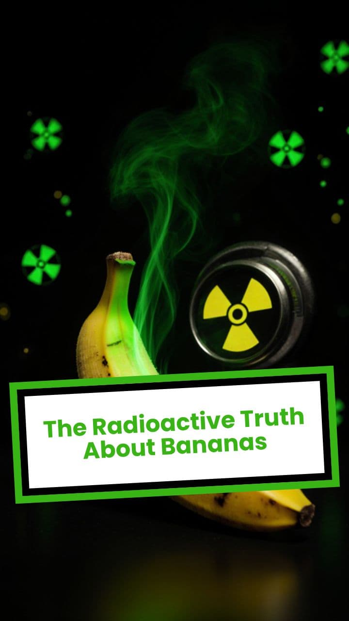 The Radioactive Truth About Bananas