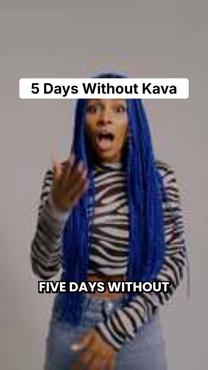 5 Days Without Kava
