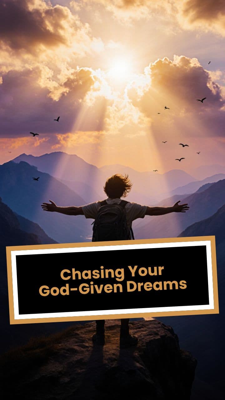 Chasing Your God-Given Dreams
