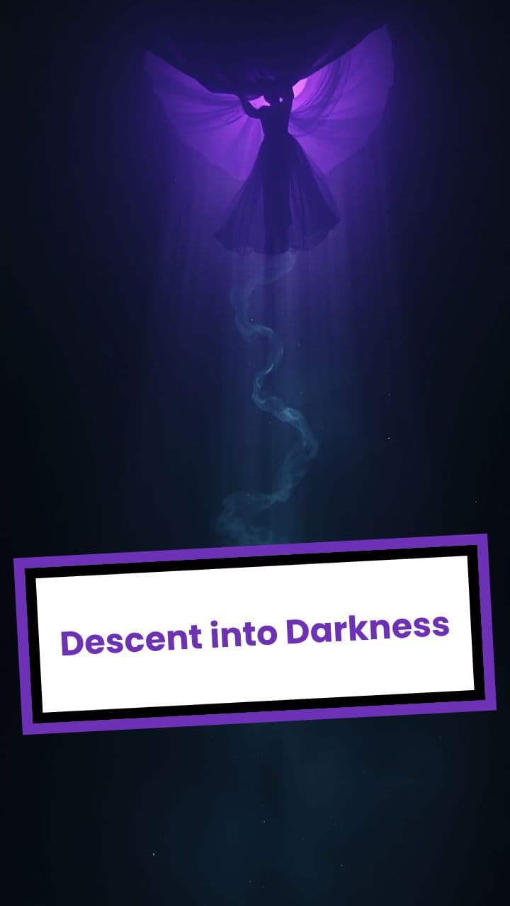 Descent into Darkness