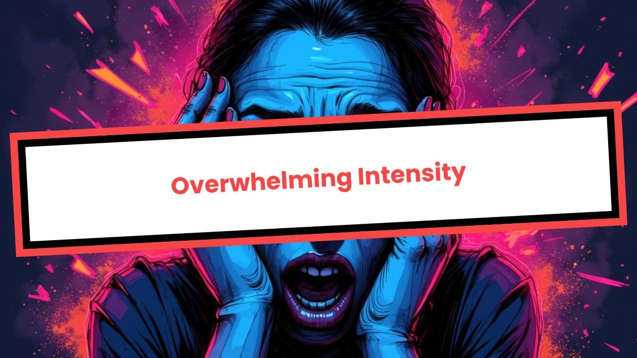Overwhelming Intensity