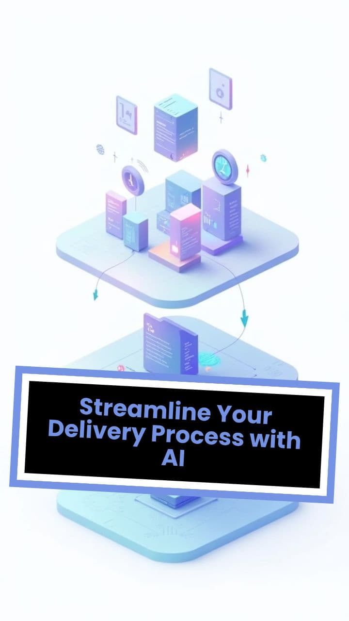 Streamline Your Delivery Process with AI