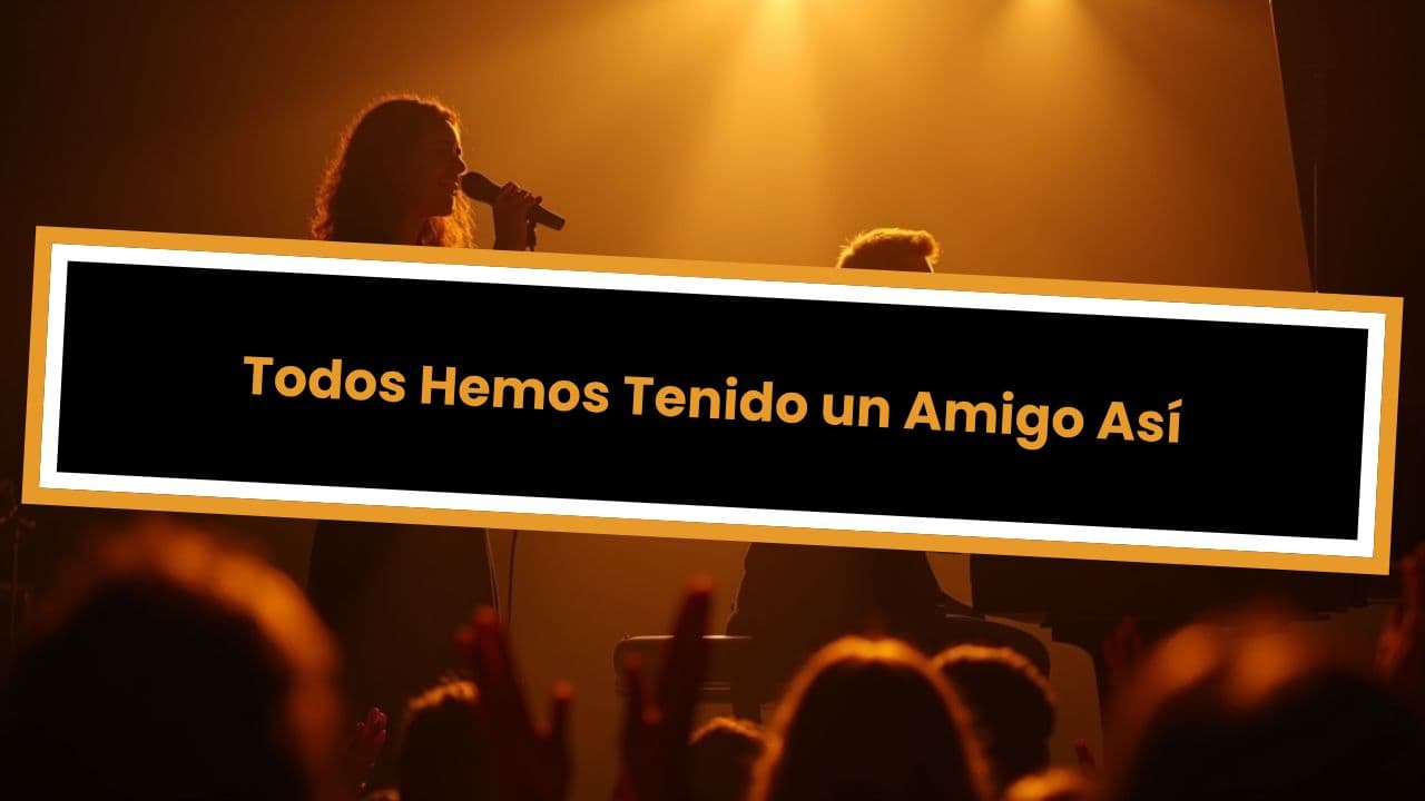Todos Hemos Tenido un Amigo Así