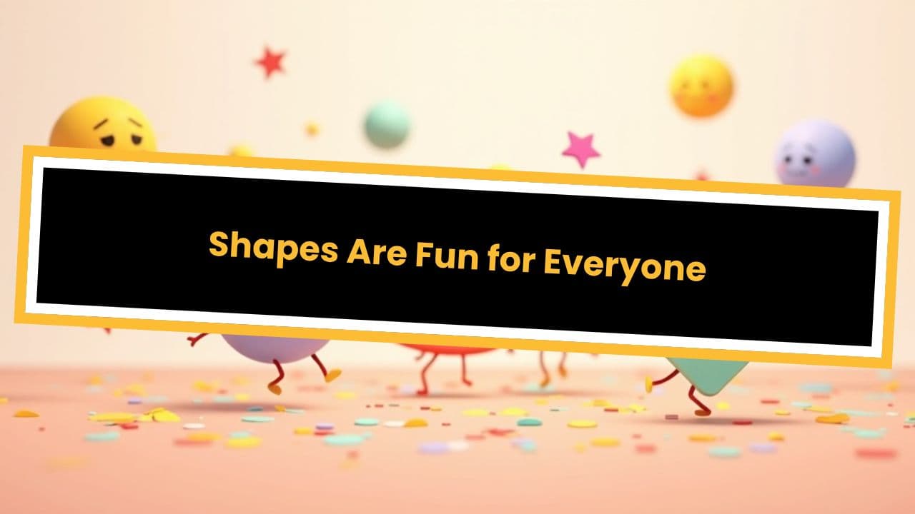 Shapes Are Fun for Everyone