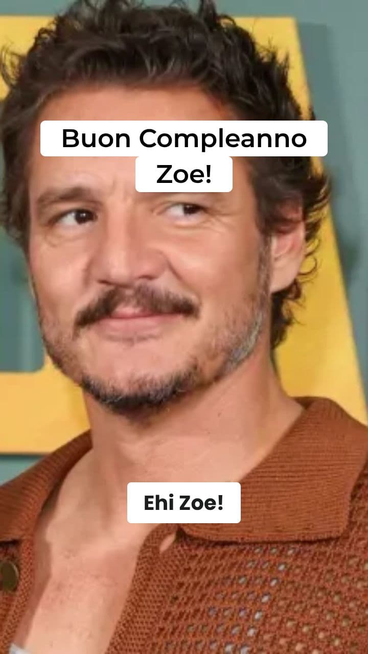 Auguri di Compleanno da Pedro Pascal per Zoe