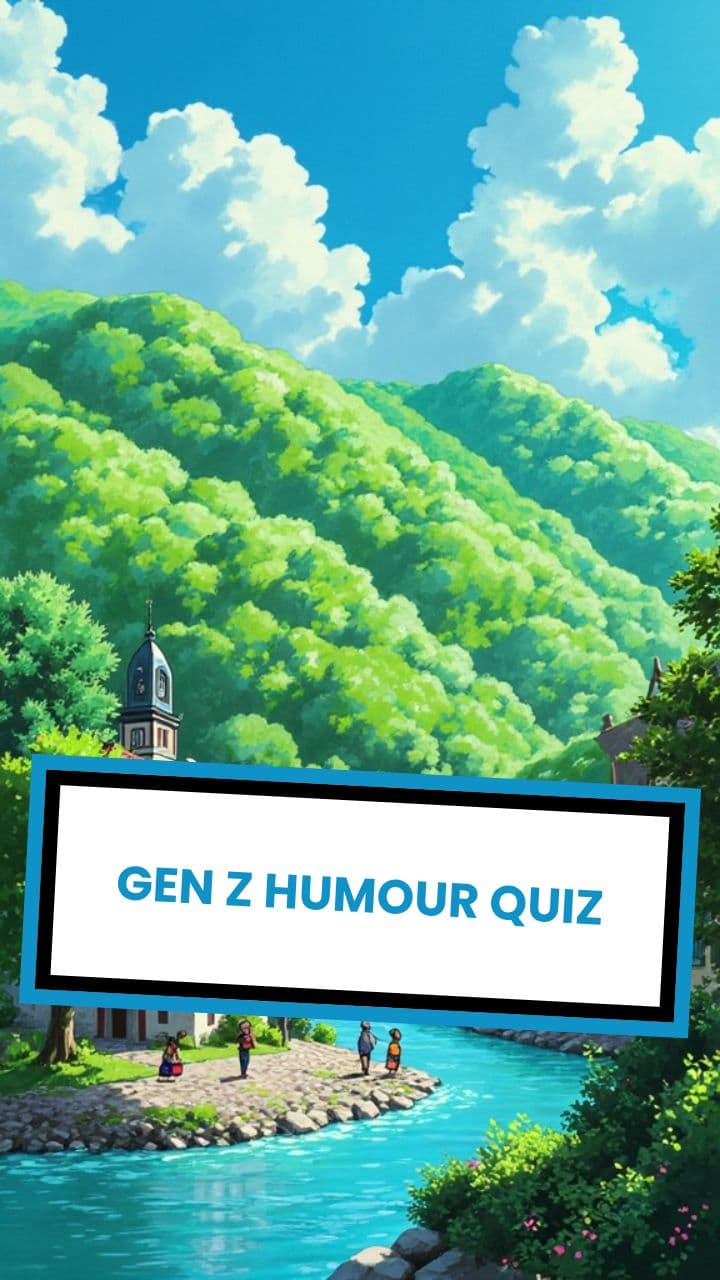 GEN Z HUMOUR QUIZ