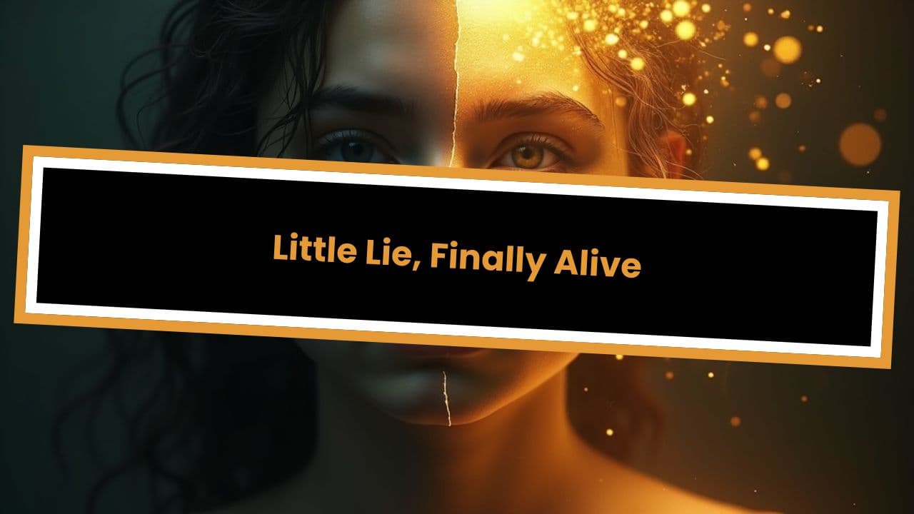 Little Lie, Finally Alive