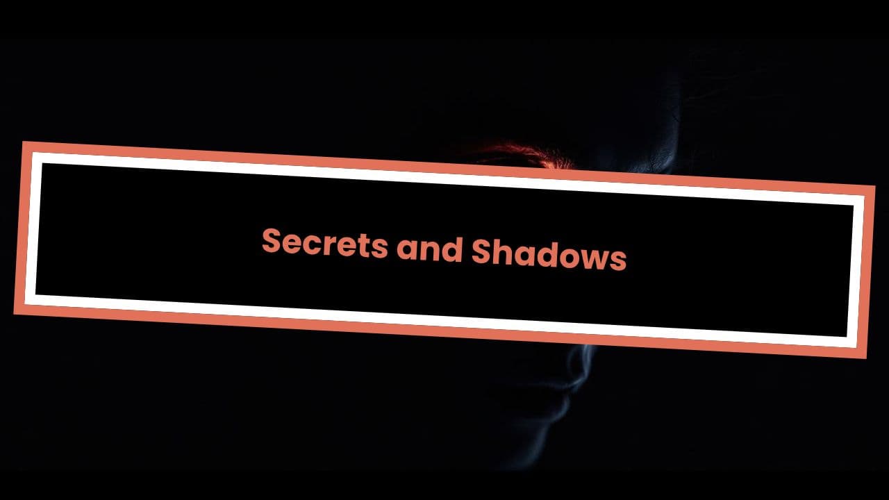 Secrets and Shadows