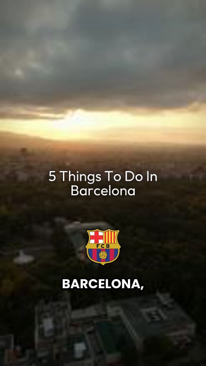 5 Things To Do In Barcelona