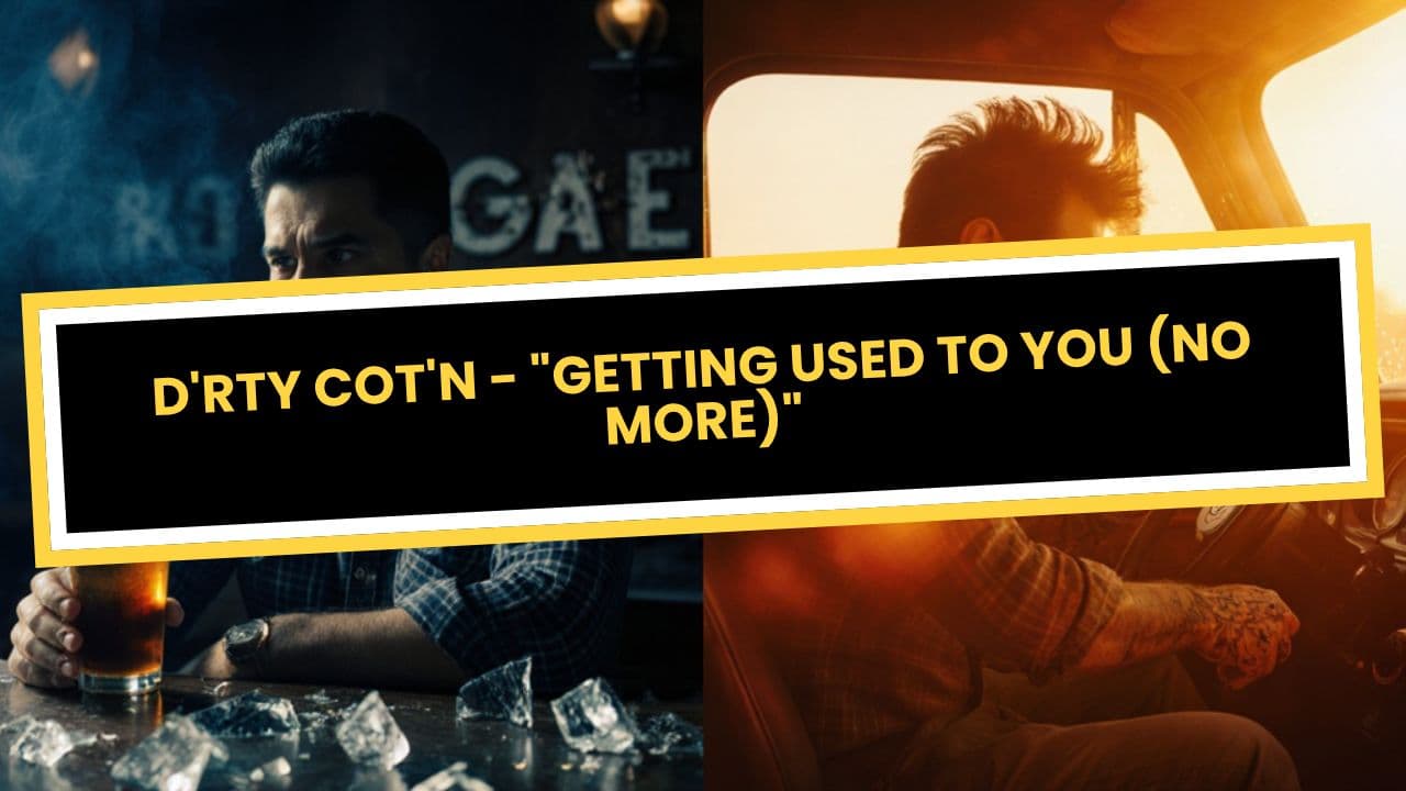 D'RTY COT'N - "GETTING USED TO YOU (NO MORE)"