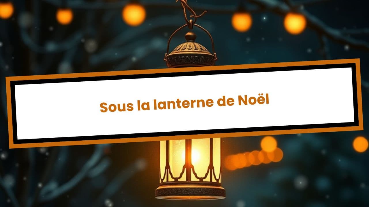 Sous la lanterne de Noël