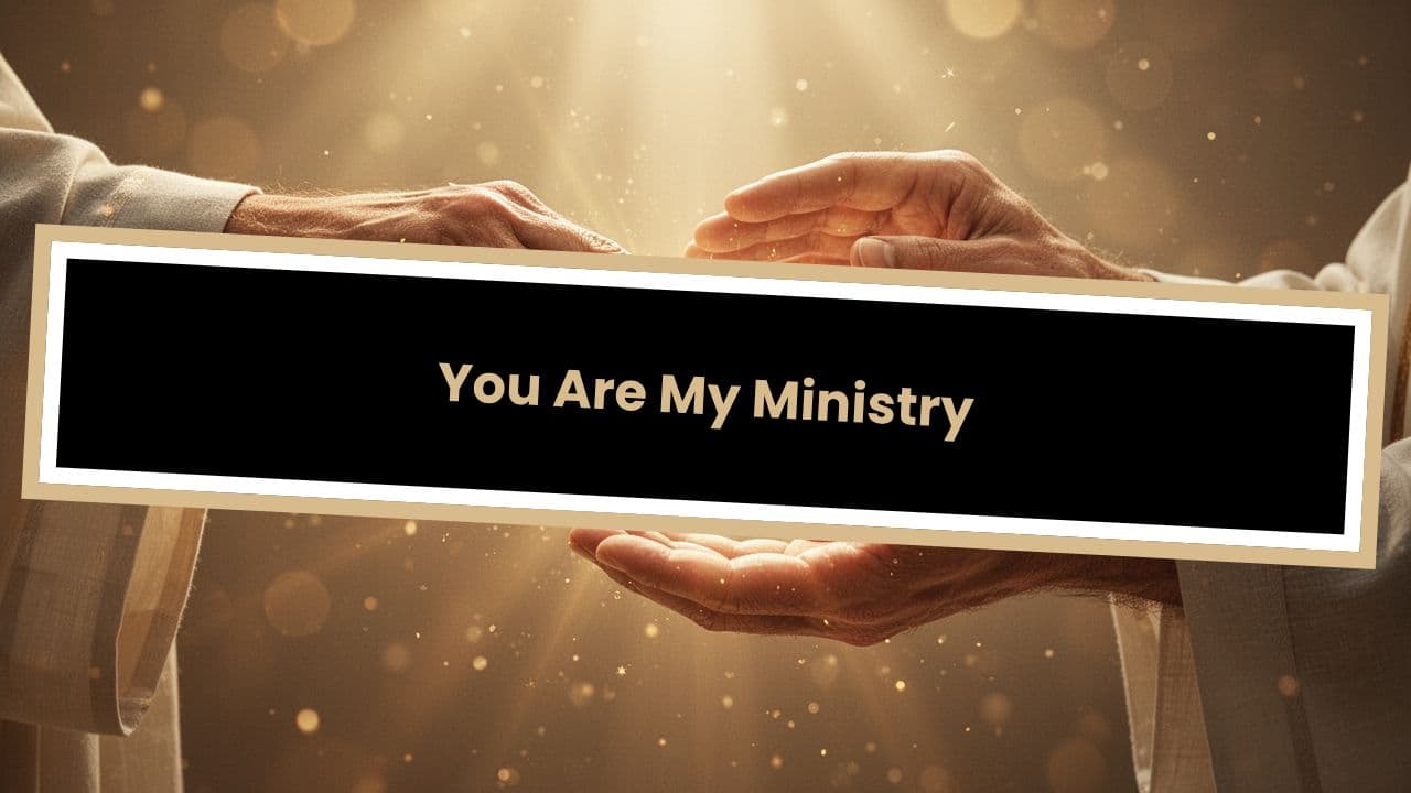 You Are My Ministry