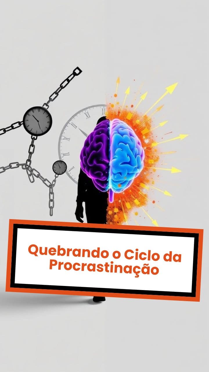 Quebrando o Ciclo da Procrastinação