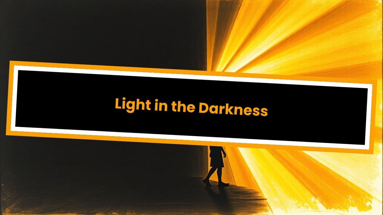 Light in the Darkness