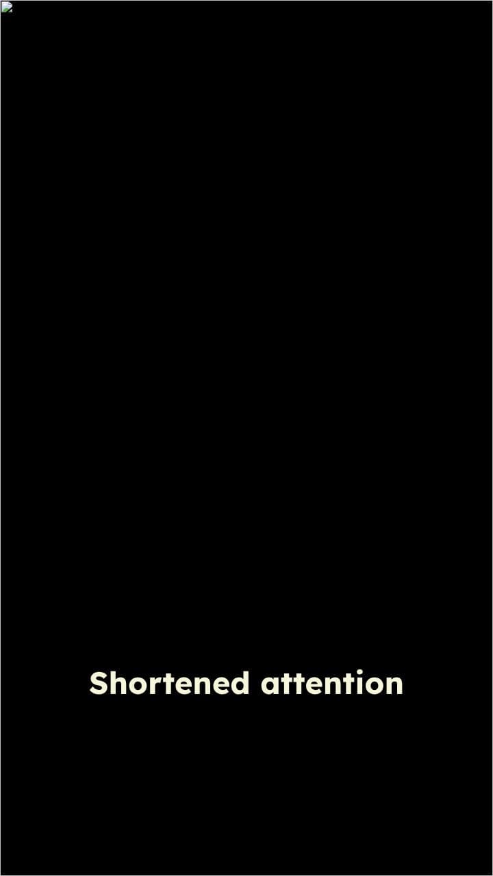 Impact of Shortened Attention Spans