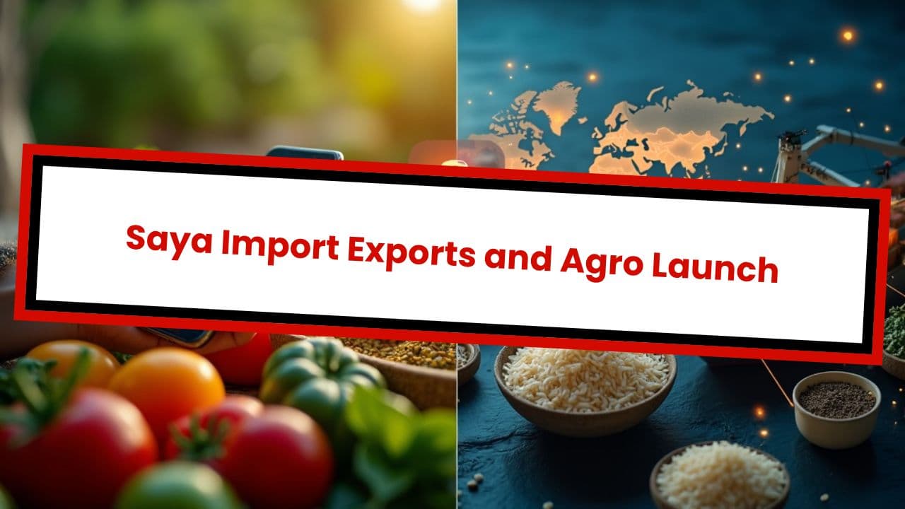 Saya Import Exports and Agro Launch