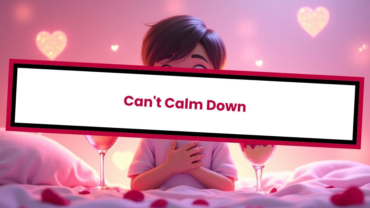 Can't Calm Down