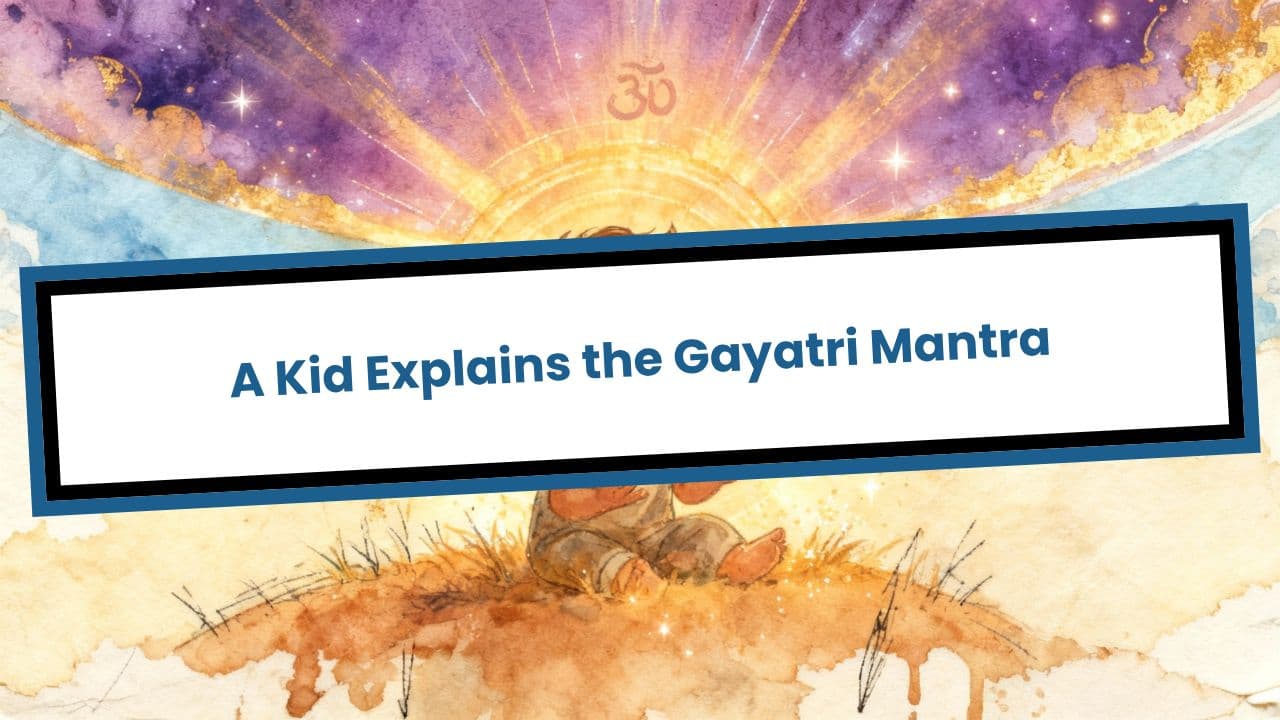 A Kid Explains the Gayatri Mantra