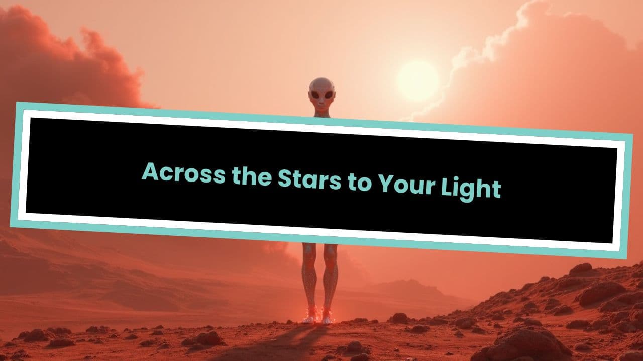 Across the Stars to Your Light