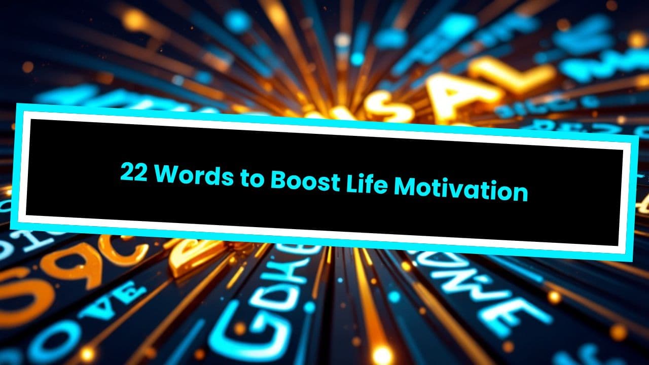 22 Words to Boost Life Motivation