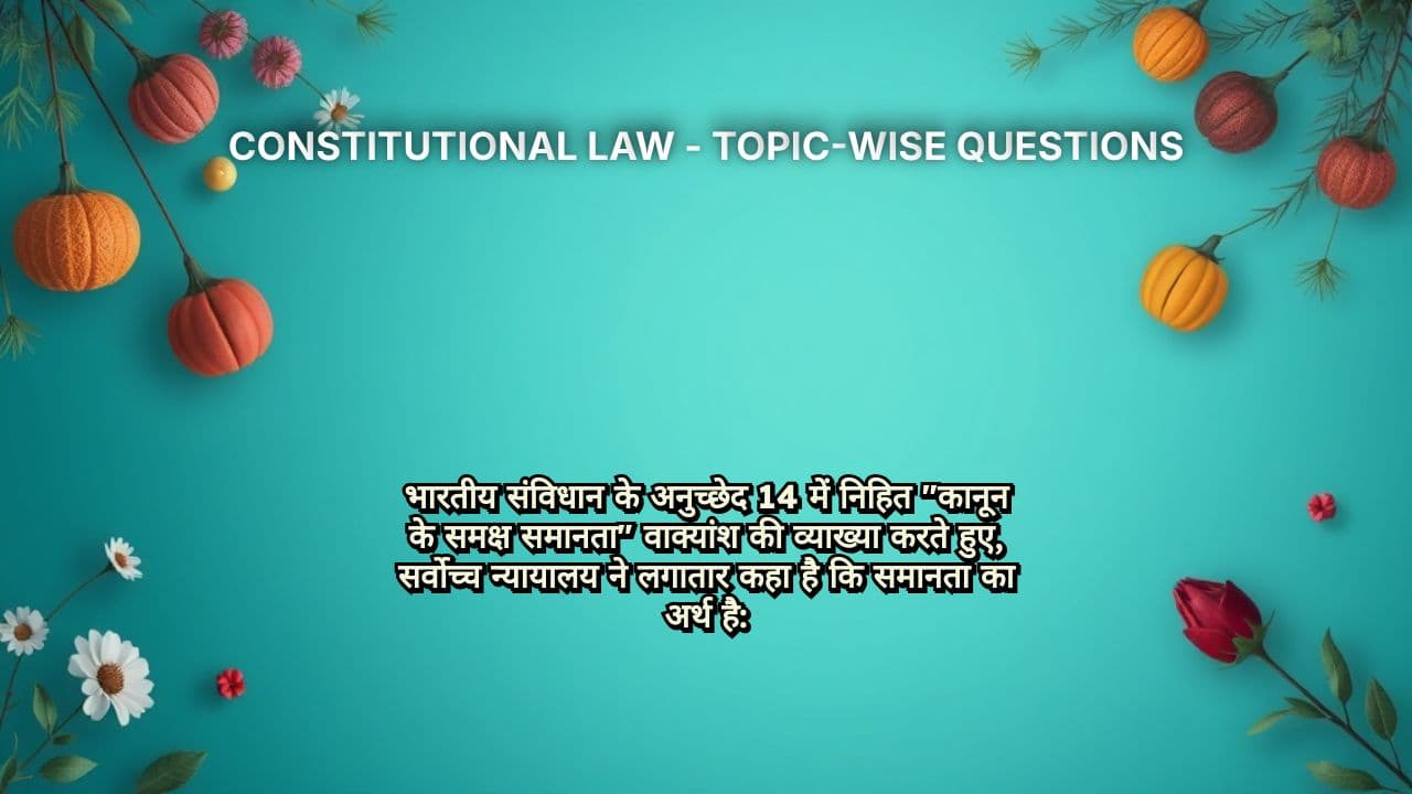 CONSTITUTIONAL LAW - TOPIC-WISE QUESTIONS