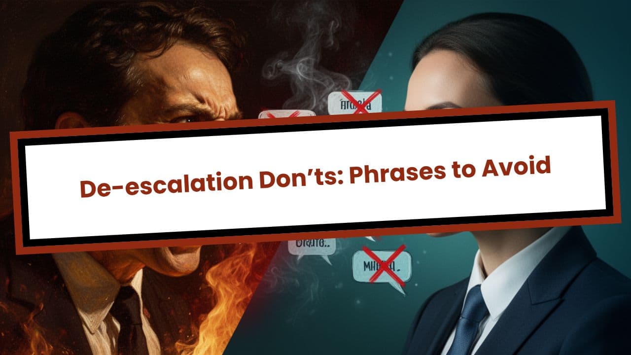 De-escalation Don’ts: Phrases to Avoid